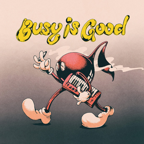 Busy Is Good 