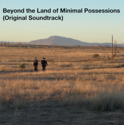 Beyond The Land Of Minimal Possessions (Original Soundtrack)