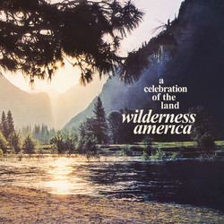 Wilderness America, A Celebration Of The Land