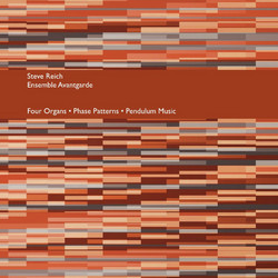 Four Organs / Phase Patterns / Pendulum Music