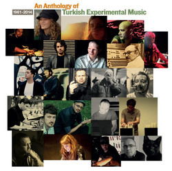 An Anthology of Turkish Experimental Music 1961-2014