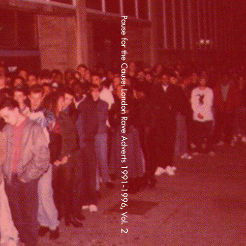 Pause for the Cause: London Rave Adverts 1991-1996, Vol. 2