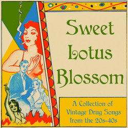 Sweet Lotus Blossom: A Collection Of Vintage Drug Songs From The 20s To 40s (LP)