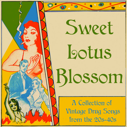 Sweet Lotus Blossom: A Collection Of Vintage Drug Songs From The 20s To 40s 