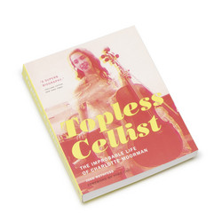 Topless Cellist The Improbable Life of Charlotte Moorman (Book)