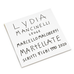 Martellate. Scritti Fighi 1990-2020. Lydia Mancinelli Legge Marcello Maloberti