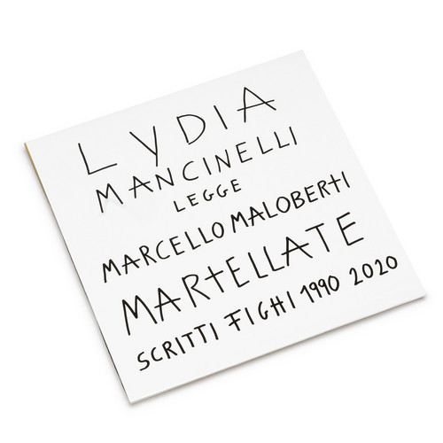 Martellate. Scritti Fighi 1990-2020. Lydia Mancinelli Legge Marcello Maloberti