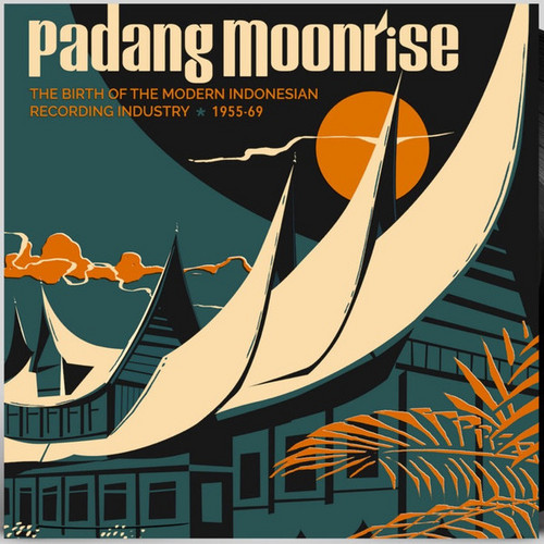 Padang Moonrise (The Birth Of The Modern Indonesian Recording Industry ⋆ 1955-69) 