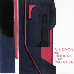 Bill Dixon With Exploding Star Orchestra
