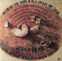 To Hear The World In A Grain Of Sand (World Music - Live At The Donaueschingen Festival) (LP)