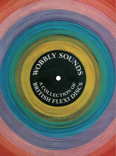 Wobbly Sounds, A Collection of British Flexi Discs (Book)