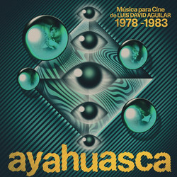 Ayahuasca: Musica Para Cine De Luis David Agular 1978-1983 (LP)