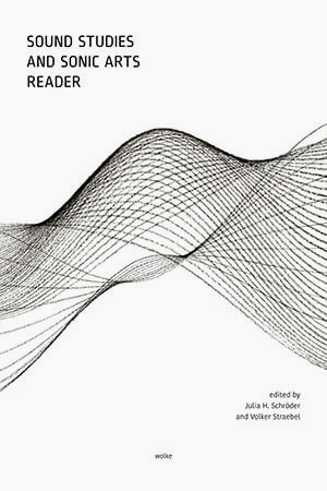 Sound Studies and Sonic Arts Reader (Book)