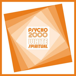 Psycho 2000 / White Spiritual (7")