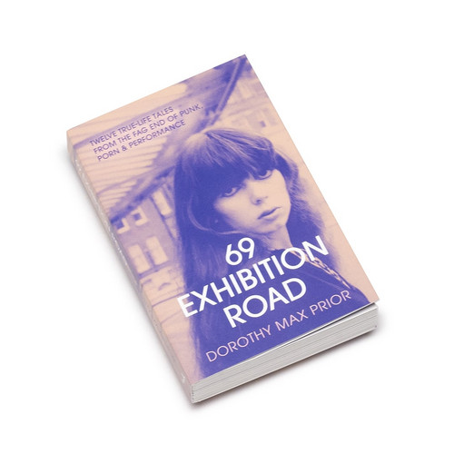 69 Exhibition Road: Twelve True-Life Tales from the Fag End of Punk, Porn & Performance (Book)
