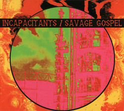 Incapacitants / Savage Gospel