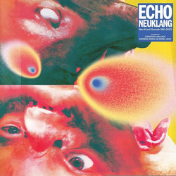 Echo Neuklang (Neo-Kraut-Sounds 1981 – 2023) (2LP)