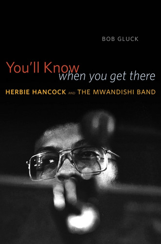 You’ll Know When You Get There - Herbie Hancock and the Mwandishi Band (Book)