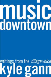 Music Downtown Writings from the Village Voice (Book)