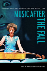 Music after the Fall - Modern Composition and Culture since 1989 (Book)