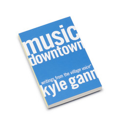 Music Downtown Writings from the Village Voice (Book)