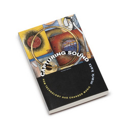 Capturing Sound How Technology Has Changed Music, Revised Edition (Book)