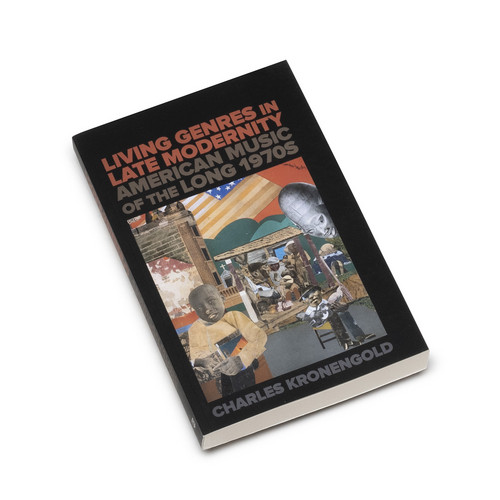 Living Genres in Late Modernity American Music of the Long 1970s (Book)
