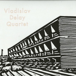 Vladislav Delay Quartet