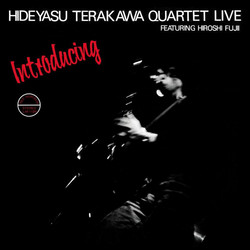 Introducing Hideyasu Terakawa Quartet Live Featuring Hiroshi Fujii (2LP)