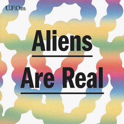 Aliens Are Real (LP)
