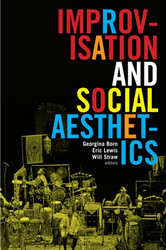 Improvisation and Social Aesthetics (Book)