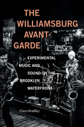 The Williamsburg Avant-Garde: Experimental Music and Sound on the Brooklyn Waterfront (Book)