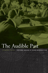 The Audible Past: Cultural Origins of Sound Reproduction (Book)