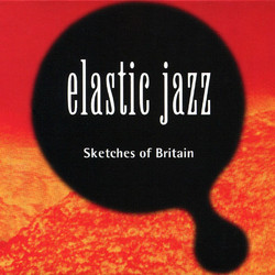 Elastic Jazz - Sketches Of Britain (CD+Book)