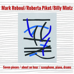 Seven pieces / about an hour / saxophone, piano, drums 