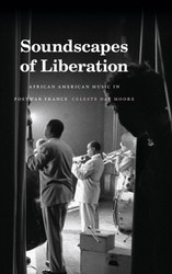 Soundscapes of Liberation African American Music in Postwar France (Book)