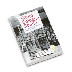 Radio Cologne Sound Das Studio für Elektronische Musik des WDR 