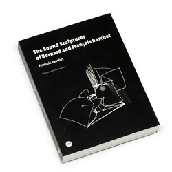 The Sound Sculptures of Bernard and François Baschet (Book)