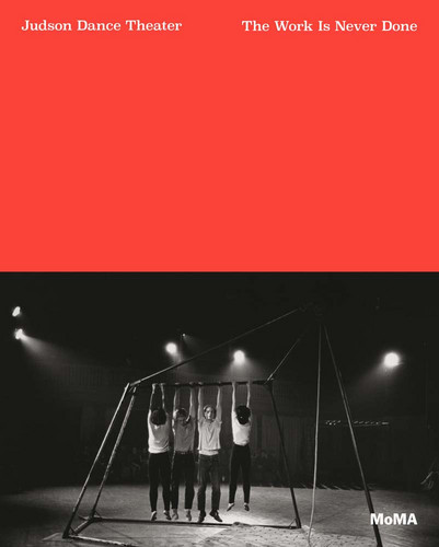 Judson Dance Theater: The Work Is Never Done (Book)