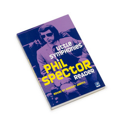 Little Symphonies: A Phil Spector Reader (Book)