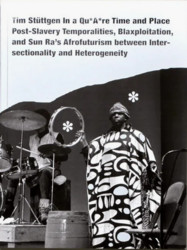 In A Qu*a*re Time And Place: Post-slavery Temporalities, Blaxploitation, And Sun Ra’s Afrofuturism Between Intersectionality And Heterogeneity