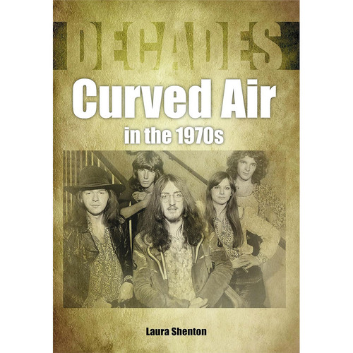 Curved Air In The 1970s (Book)
