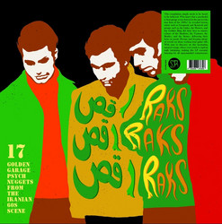 Raks Raks Raks (27 Golden Garage Psych Nuggets From The Iranian 60s Scène)
