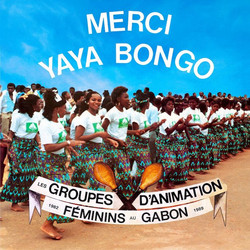 Merci Yaya Bongo - Female Animation Groups in Gabon 1982-1989 (2LP)