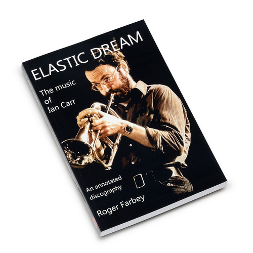Elastic Dream: The Music Of Ian Carr