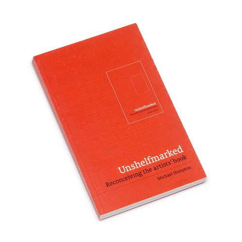 Unshelfmarked - Reconceiving The Artists' Book (Book)