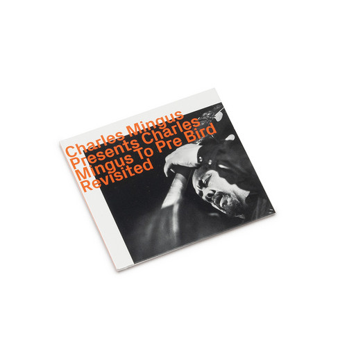 Charles Mingus Presents Charles Mingus To Pre Bird „Revisited“