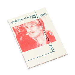 Gregory Corso Gave Me The World (Chapbook)