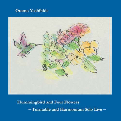  Hummingbird and Four Flowers: Turntable and Harmonium Solo Live 