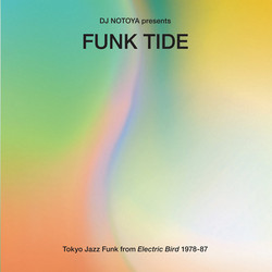 Funk Tide - Tokyo Jazz​-​Funk From Electric Bird 1978​-​87 